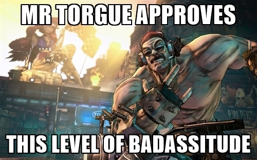 mr-torgue-approves-this-level-of-badassitude